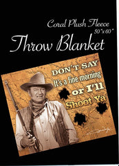 John Wayne Throw Blanket " I'll Shoot You"