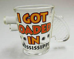 Mississippi Shot Glass - Got Loaded in Mississippi