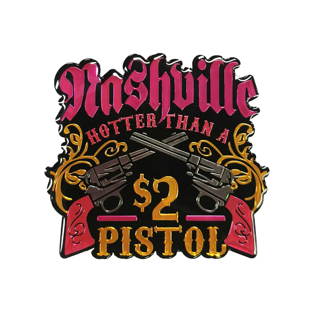 [N7280] Nashville Sticker - Hotter than $2 Pistol Puffy