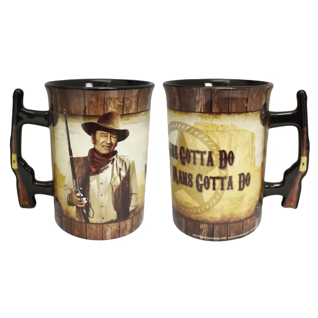 John Wayne Mug - Rifle Handle Man's Gotta