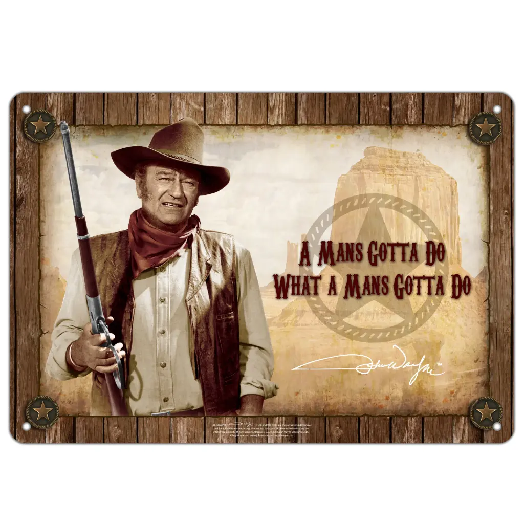 John Wayne Metal Sign - Man's Gotta Do