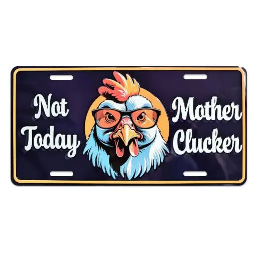 [G7246] License Plate - Not Today Mother Clucker - 6pc Set